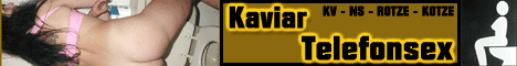 Kaviar Telefonsex - Scatsex am Sextelefon